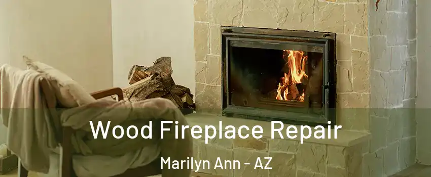 Wood Fireplace Repair Marilyn Ann - AZ