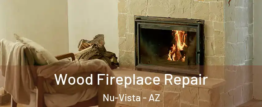 Wood Fireplace Repair Nu-Vista - AZ