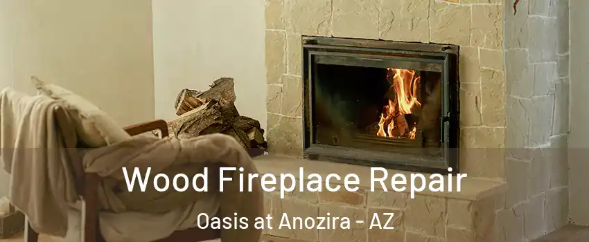 Wood Fireplace Repair Oasis at Anozira - AZ