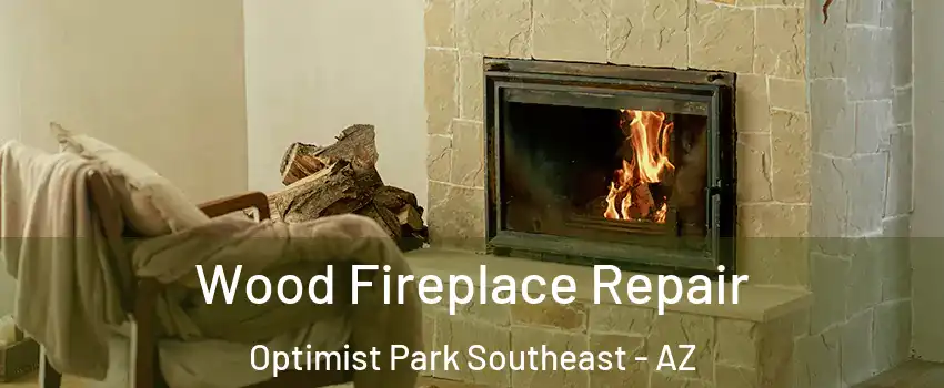 Wood Fireplace Repair Optimist Park Southeast - AZ