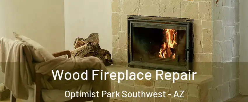 Wood Fireplace Repair Optimist Park Southwest - AZ