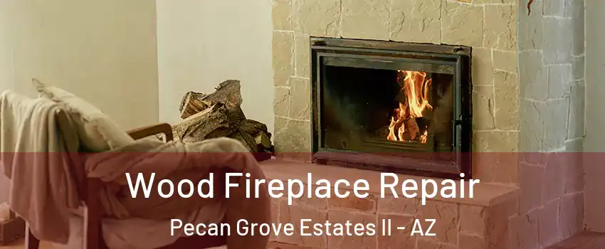 Wood Fireplace Repair Pecan Grove Estates II - AZ
