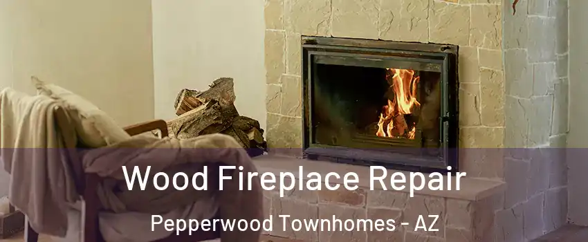 Wood Fireplace Repair Pepperwood Townhomes - AZ