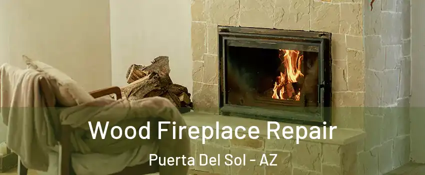 Wood Fireplace Repair Puerta Del Sol - AZ