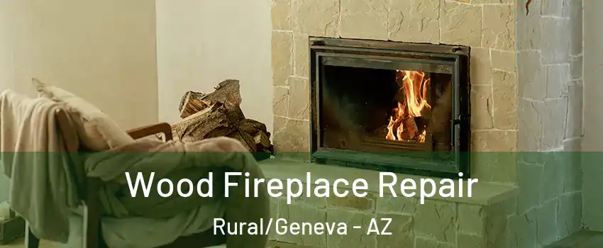 Wood Fireplace Repair Rural/Geneva - AZ
