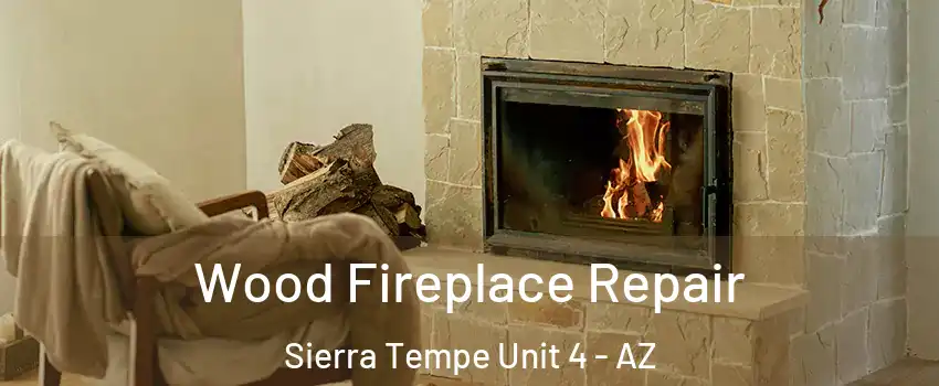 Wood Fireplace Repair Sierra Tempe Unit 4 - AZ
