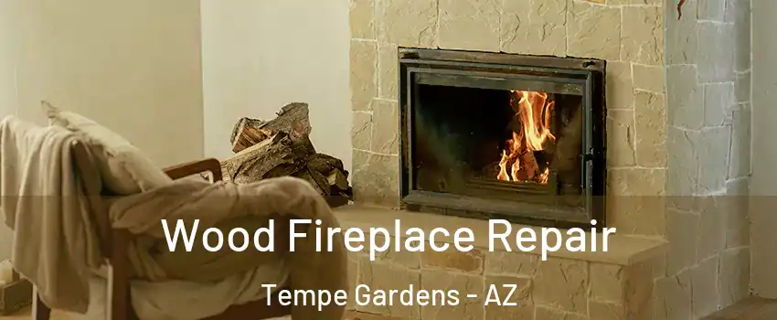 Wood Fireplace Repair Tempe Gardens - AZ