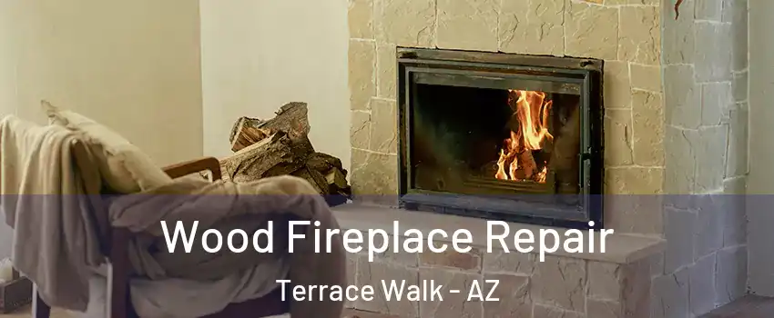 Wood Fireplace Repair Terrace Walk - AZ