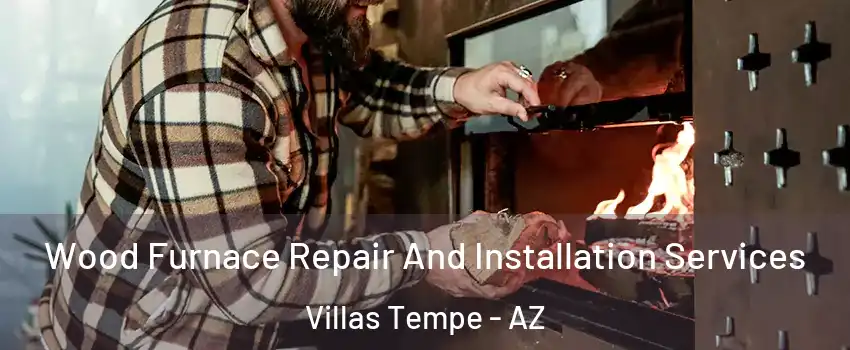 Wood Furnace Repair And Installation Services Villas Tempe - AZ