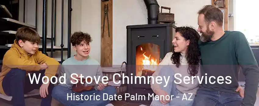 Wood Stove Chimney Services Historic Date Palm Manor - AZ