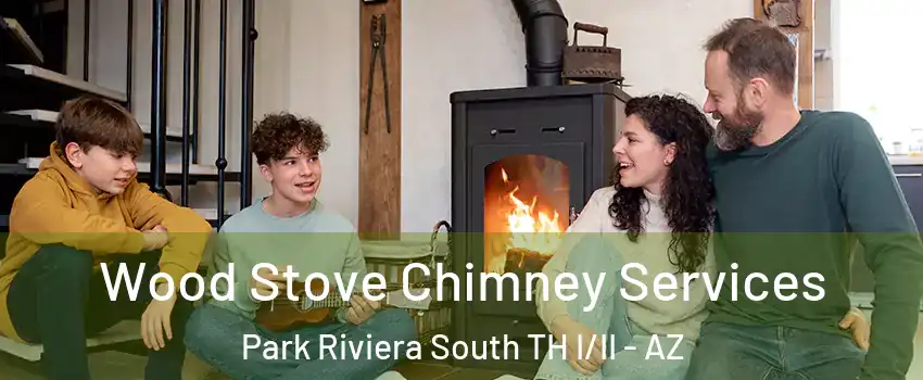 Wood Stove Chimney Services Park Riviera South TH I/II - AZ