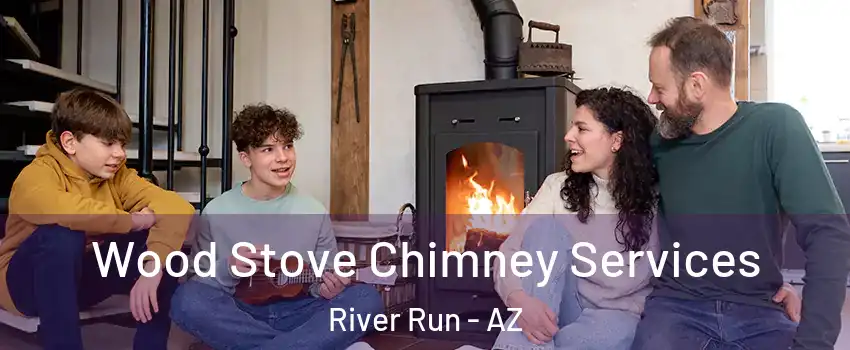 Wood Stove Chimney Services River Run - AZ