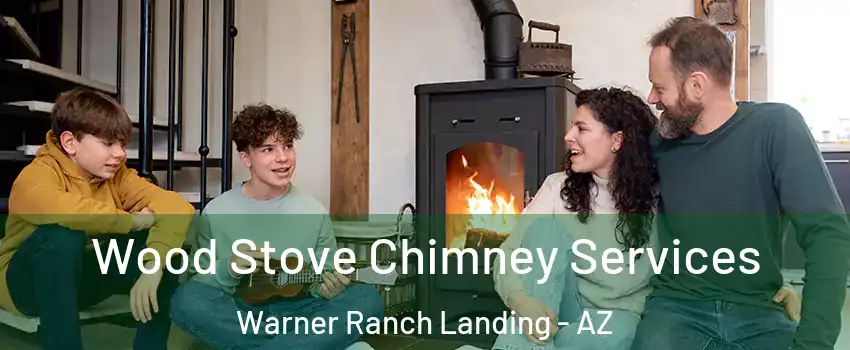 Wood Stove Chimney Services Warner Ranch Landing - AZ