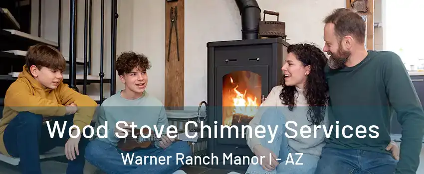 Wood Stove Chimney Services Warner Ranch Manor I - AZ