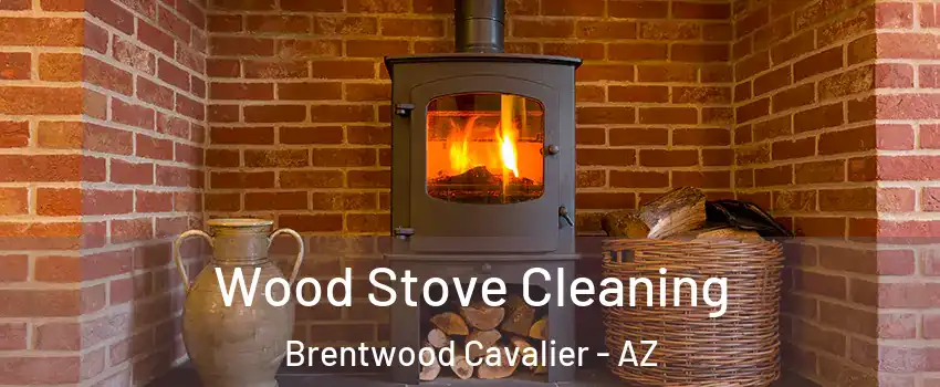 Wood Stove Cleaning Brentwood Cavalier - AZ