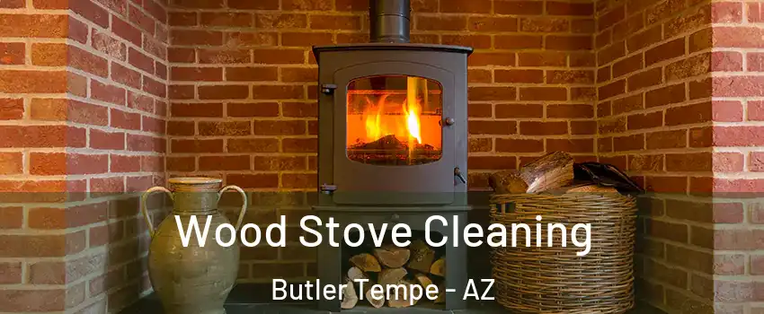 Wood Stove Cleaning Butler Tempe - AZ