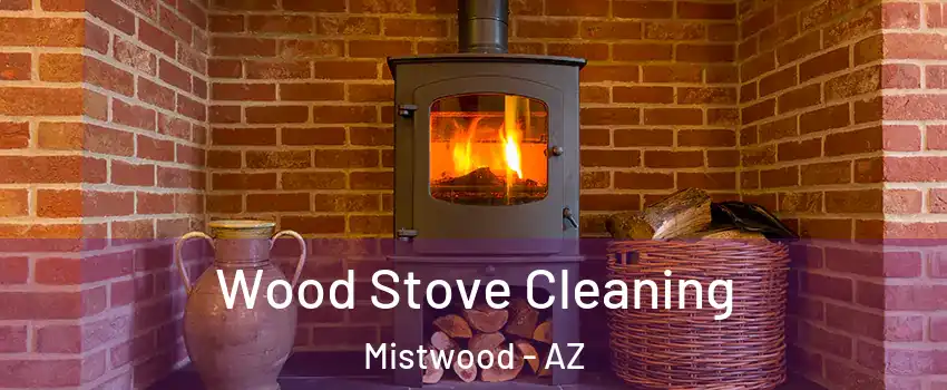 Wood Stove Cleaning Mistwood - AZ