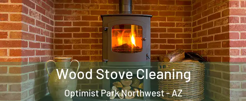Wood Stove Cleaning Optimist Park Northwest - AZ