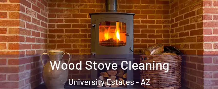 Wood Stove Cleaning University Estates - AZ
