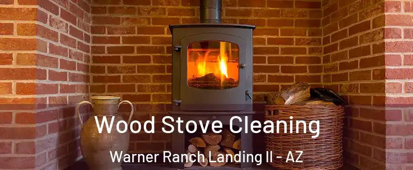 Wood Stove Cleaning Warner Ranch Landing II - AZ