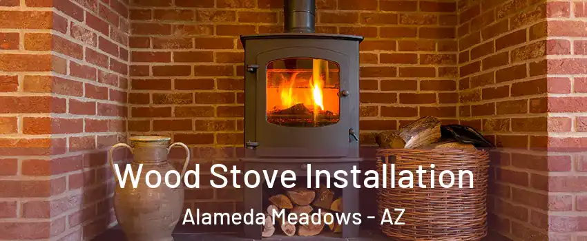 Wood Stove Installation Alameda Meadows - AZ