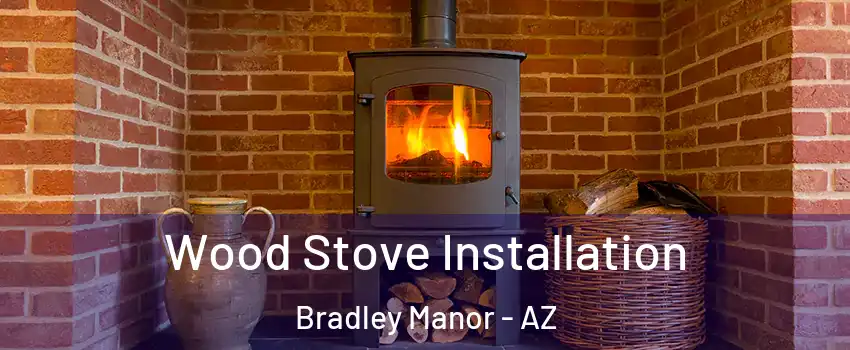 Wood Stove Installation Bradley Manor - AZ