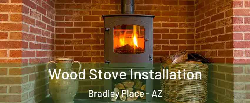 Wood Stove Installation Bradley Place - AZ
