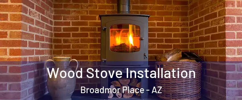 Wood Stove Installation Broadmor Place - AZ