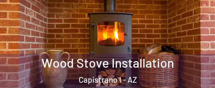 Wood Stove Installation Capistrano I - AZ