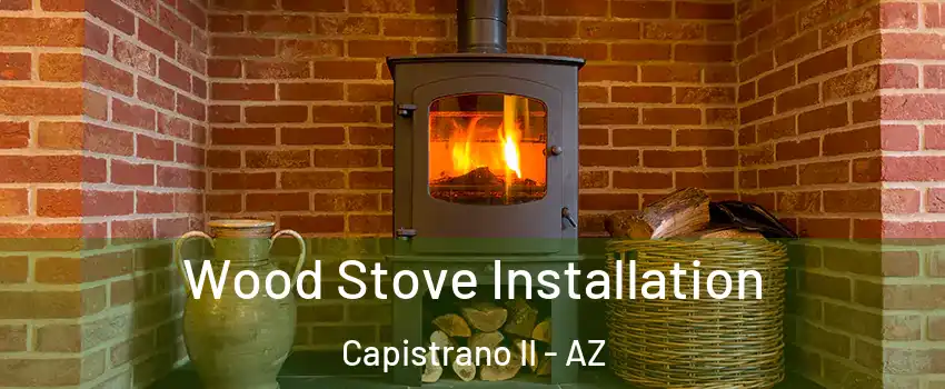 Wood Stove Installation Capistrano II - AZ