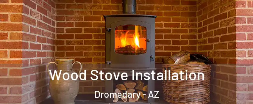 Wood Stove Installation Dromedary - AZ