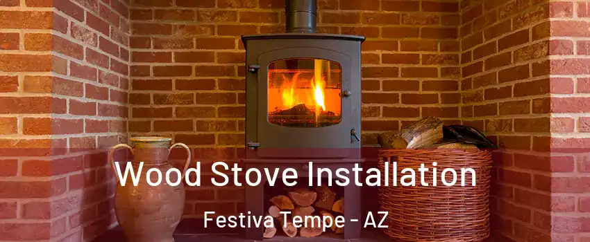 Wood Stove Installation Festiva Tempe - AZ