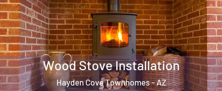 Wood Stove Installation Hayden Cove Townhomes - AZ