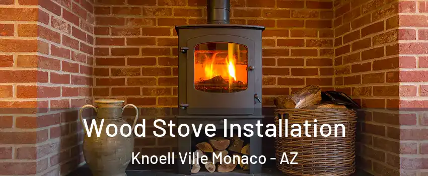 Wood Stove Installation Knoell Ville Monaco - AZ