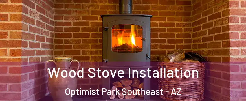 Wood Stove Installation Optimist Park Southeast - AZ