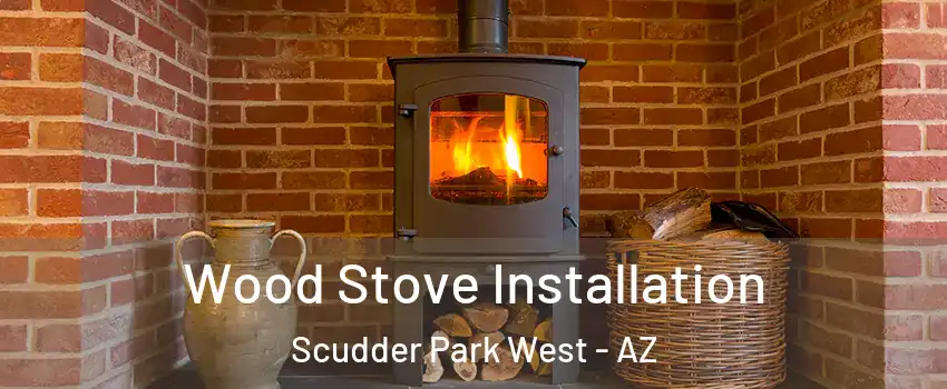 Wood Stove Installation Scudder Park West - AZ