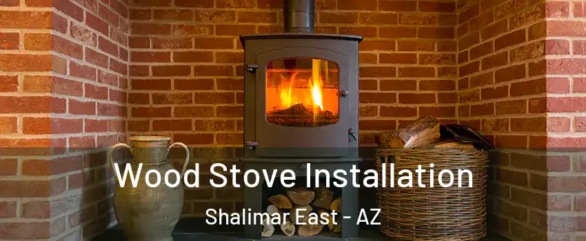 Wood Stove Installation Shalimar East - AZ