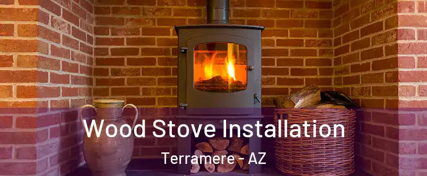 Wood Stove Installation Terramere - AZ