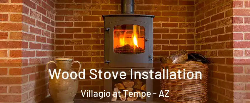 Wood Stove Installation Villagio at Tempe - AZ