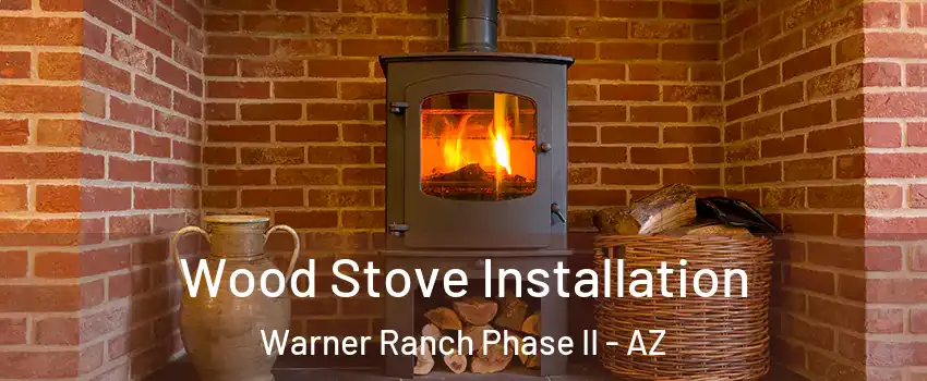 Wood Stove Installation Warner Ranch Phase II - AZ