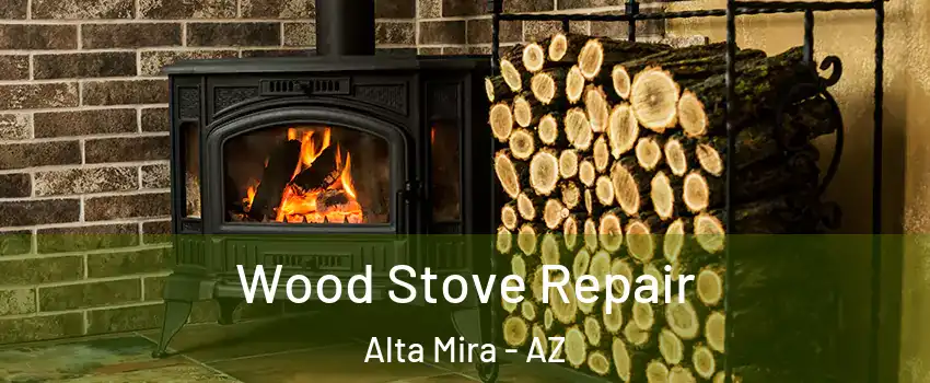 Wood Stove Repair Alta Mira - AZ