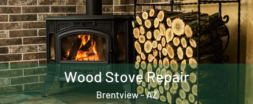 Wood Stove Repair Brentview - AZ