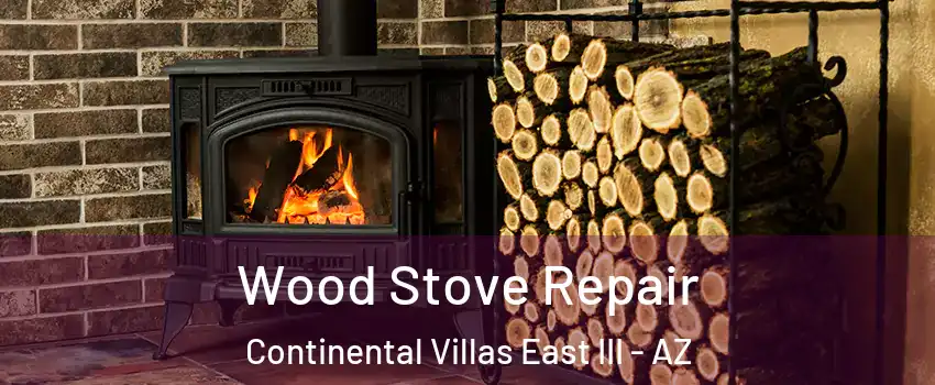 Wood Stove Repair Continental Villas East III - AZ