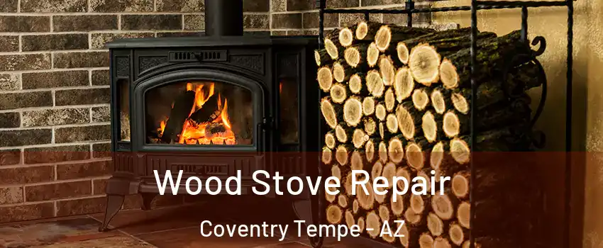 Wood Stove Repair Coventry Tempe - AZ
