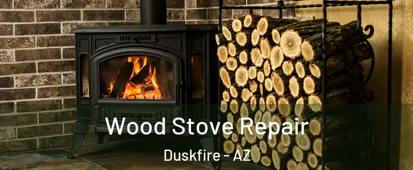 Wood Stove Repair Duskfire - AZ