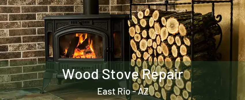 Wood Stove Repair East Rio - AZ