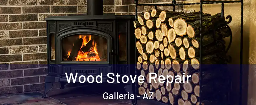 Wood Stove Repair Galleria - AZ