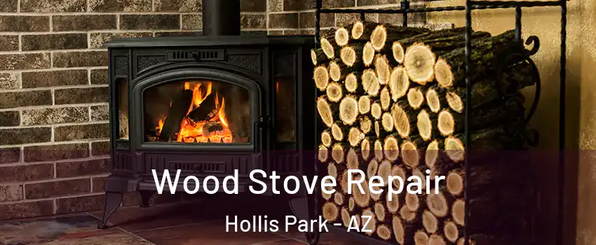 Wood Stove Repair Hollis Park - AZ
