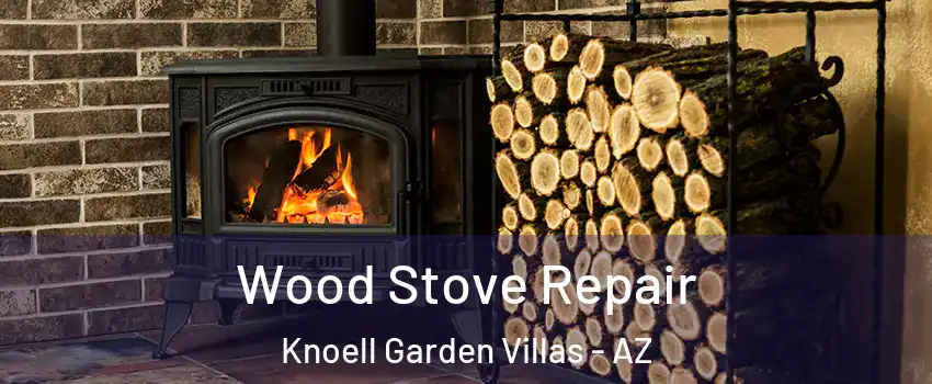 Wood Stove Repair Knoell Garden Villas - AZ