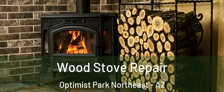 Wood Stove Repair Optimist Park Northeast - AZ